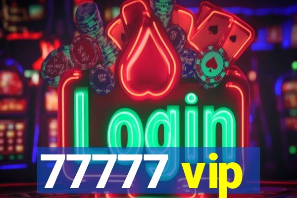 77777 vip